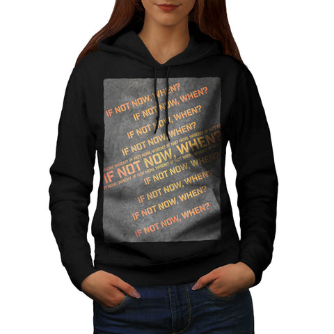 In Not Now When Womens Hoodie