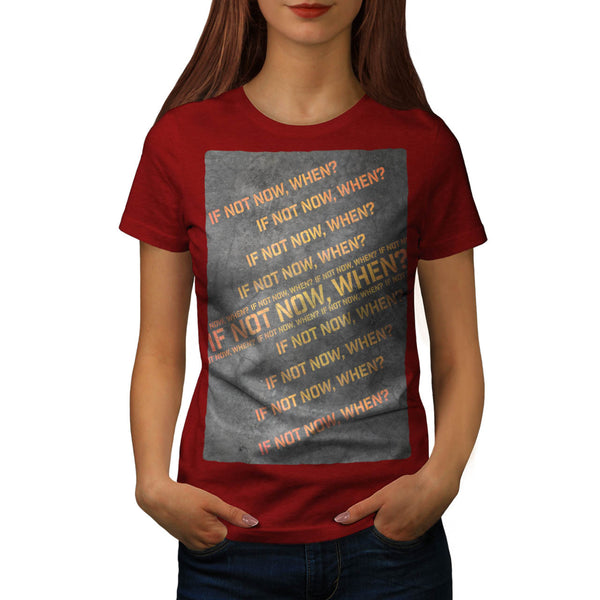 In Not Now When Womens T-Shirt