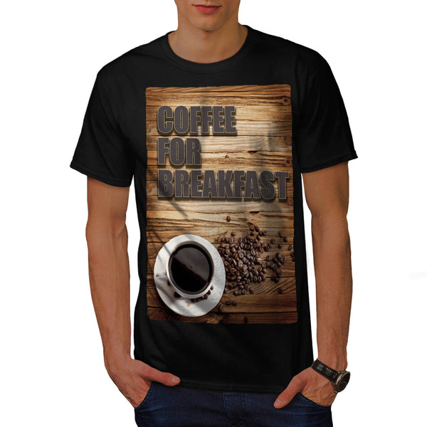 Coffee For Breakfast Mens T-Shirt
