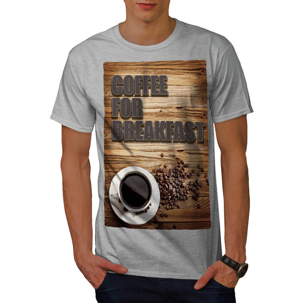 Coffee For Breakfast Mens T-Shirt