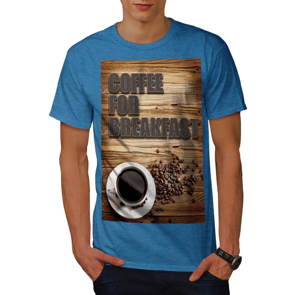 Coffee For Breakfast Mens T-Shirt