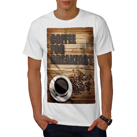 Coffee For Breakfast Mens T-Shirt