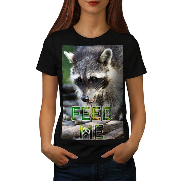 Raccoon Feed Me Funny Womens T-Shirt