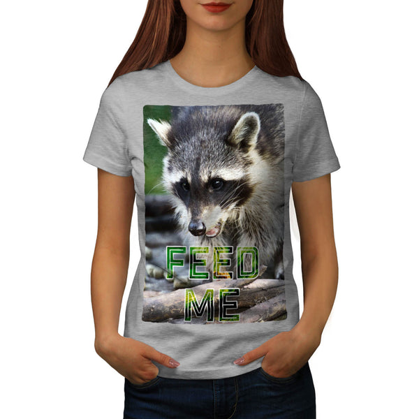 Raccoon Feed Me Funny Womens T-Shirt