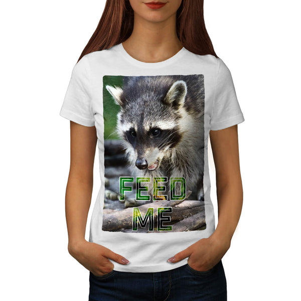 Raccoon Feed Me Funny Womens T-Shirt
