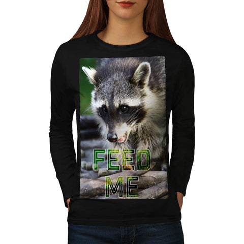 Raccoon Feed Me Funny Womens Long Sleeve T-Shirt
