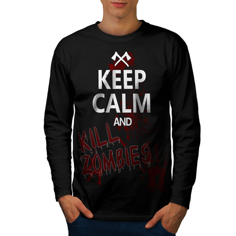 Keep Calm And Kill Mens Long Sleeve T-Shirt