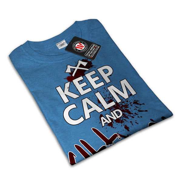 Keep Calm And Kill Mens T-Shirt