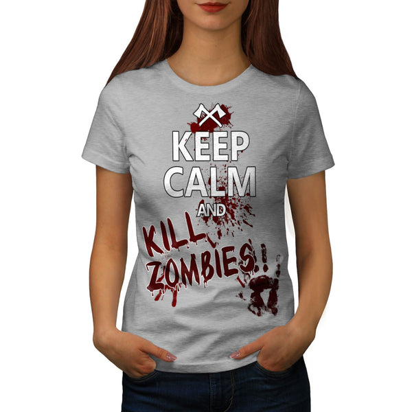 Keep Calm And Kill Womens T-Shirt
