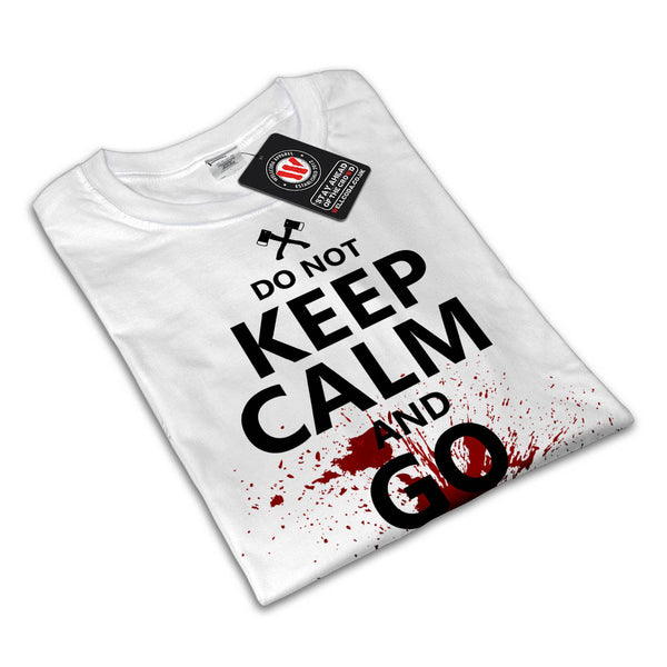 Do Not Keep Calm Womens T-Shirt