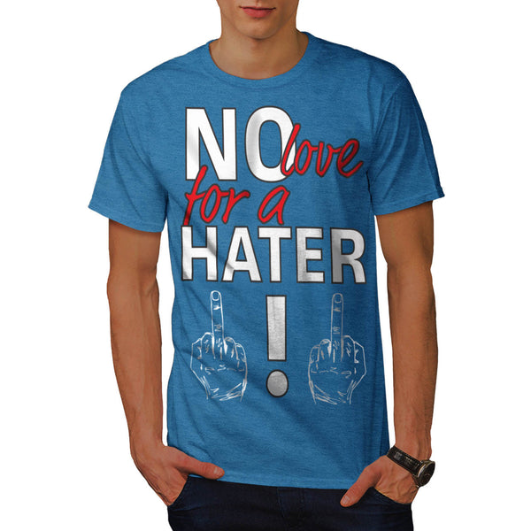 No Love For Haters Mens T-Shirt