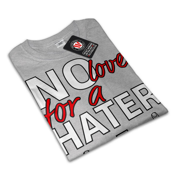 No Love For Haters Mens T-Shirt