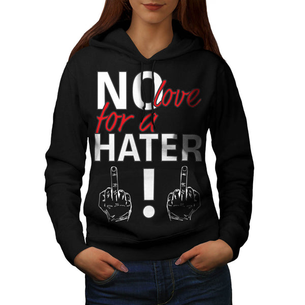 No Love For Haters Womens Hoodie