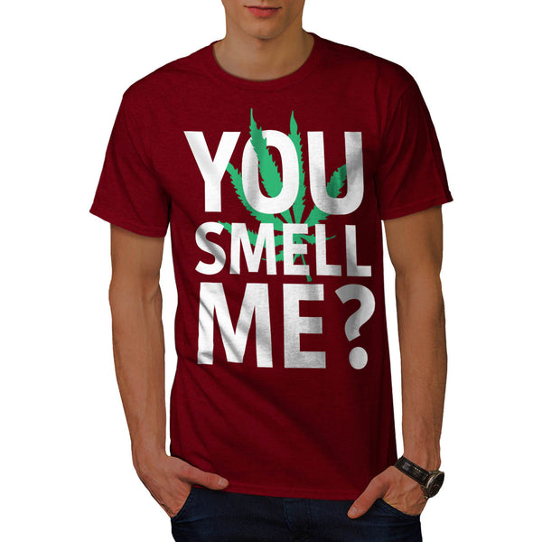 You Smell Me Weed Mens T-Shirt