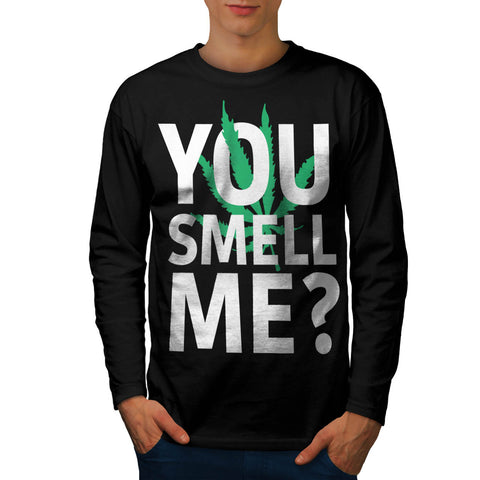 You Smell Me Weed Mens Long Sleeve T-Shirt