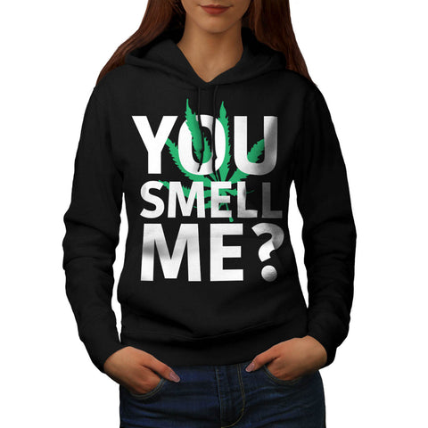 You Smell Me Weed Womens Hoodie