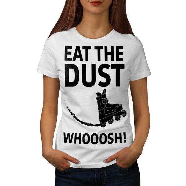 Eat The Dust Skate Womens T-Shirt