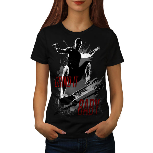 Grind It Baby Skate Womens T-Shirt