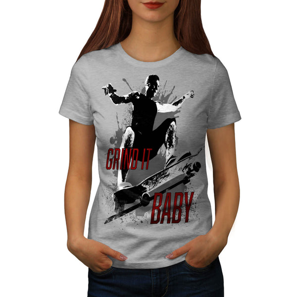 Grind It Baby Skate Womens T-Shirt