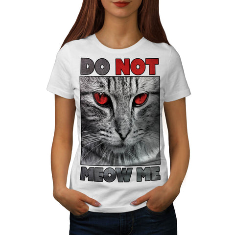 Do Not Meow Me Cat Womens T-Shirt