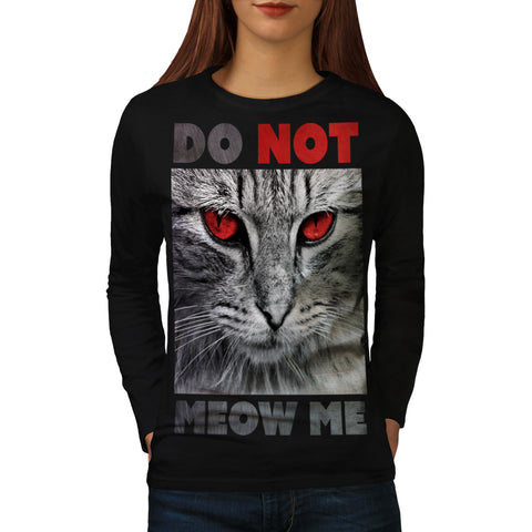 Do Not Meow Me Cat Womens Long Sleeve T-Shirt