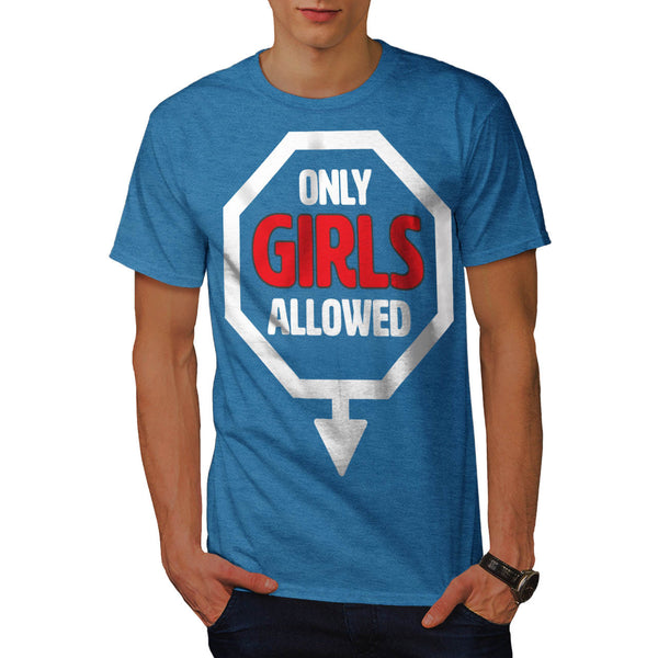 Only Girls Allowed Mens T-Shirt