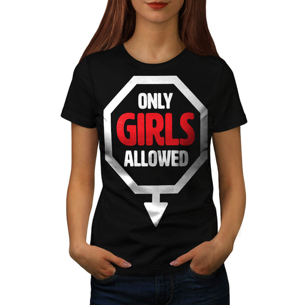 Only Girls Allowed Womens T-Shirt