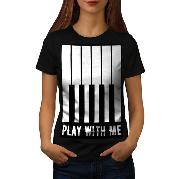 Play With Me Piano Womens T-Shirt