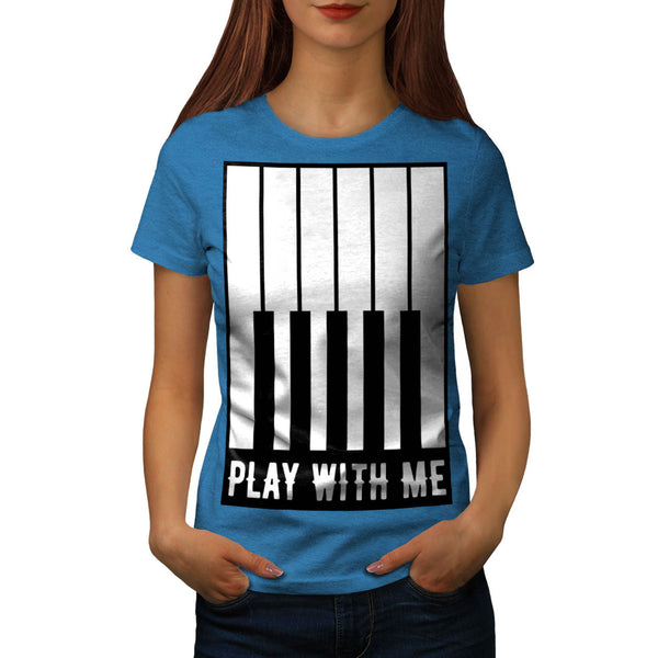 Play With Me Piano Womens T-Shirt