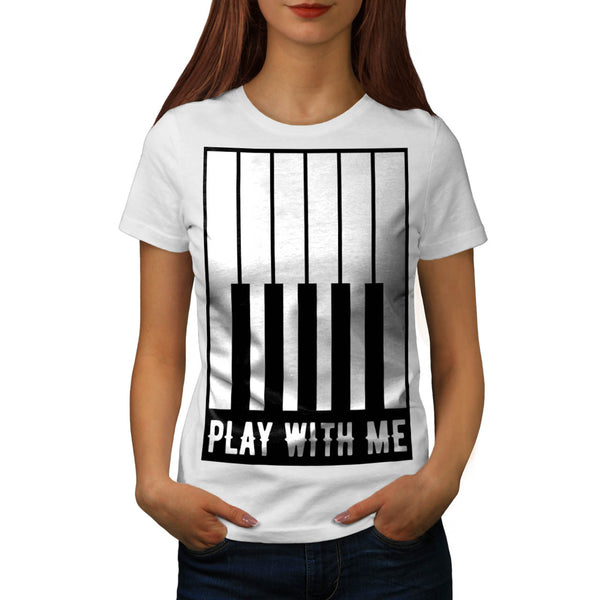 Play With Me Piano Womens T-Shirt