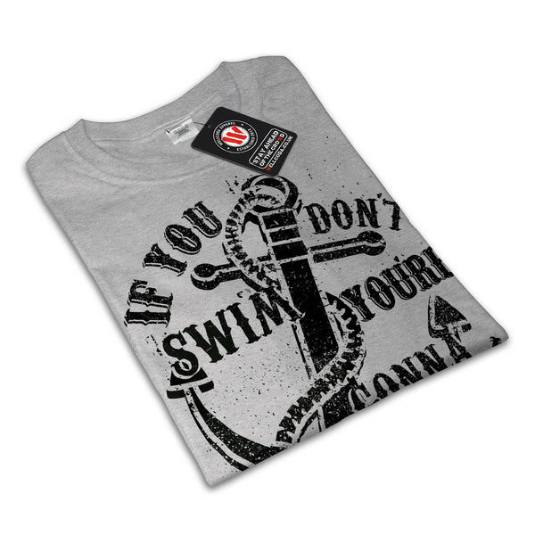 If You Dont Swim You Mens T-Shirt