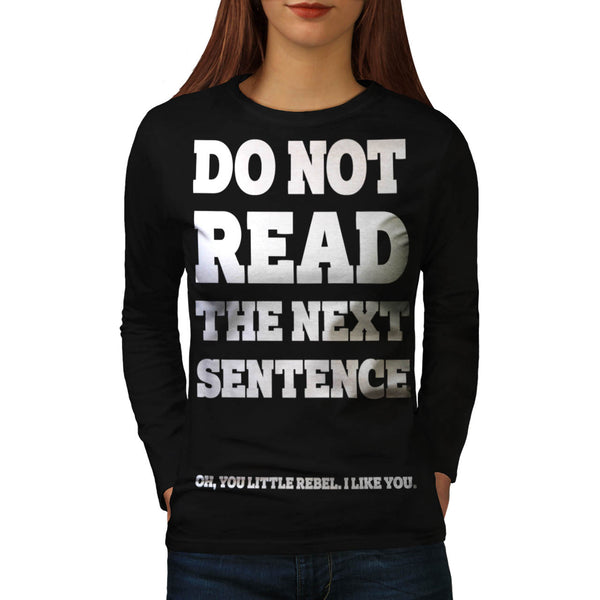 Do Not Read The Next Womens Long Sleeve T-Shirt