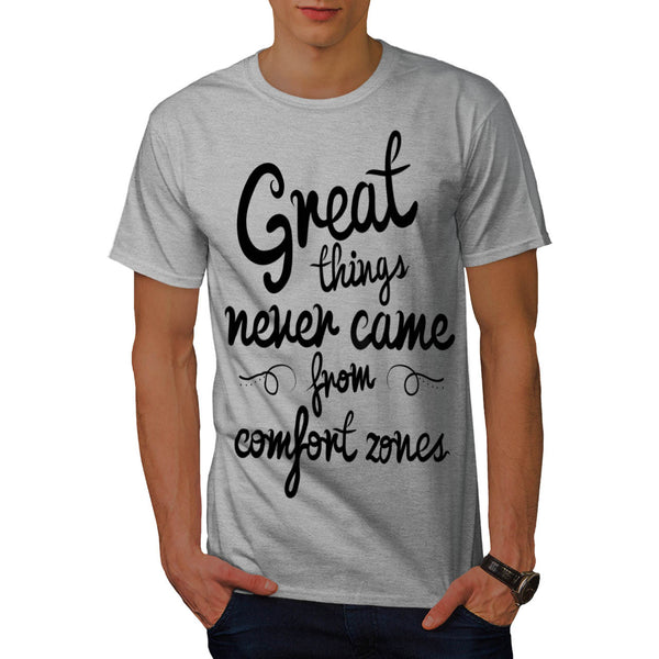 Great Things Never Mens T-Shirt