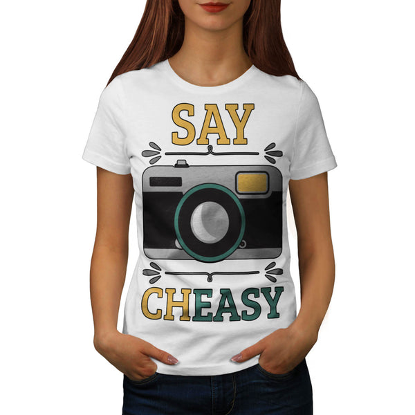 Say Cheasy Camera Womens T-Shirt