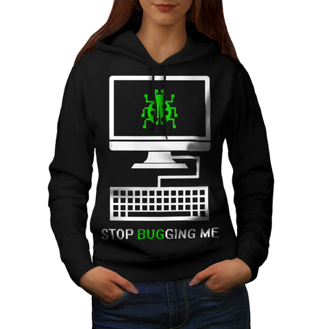 Stop Bugging Me Womens Hoodie