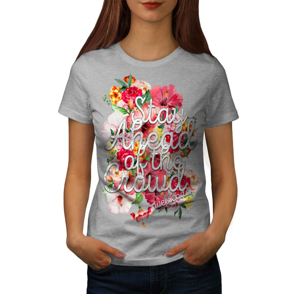 Stay Ahead Flower Womens T-Shirt
