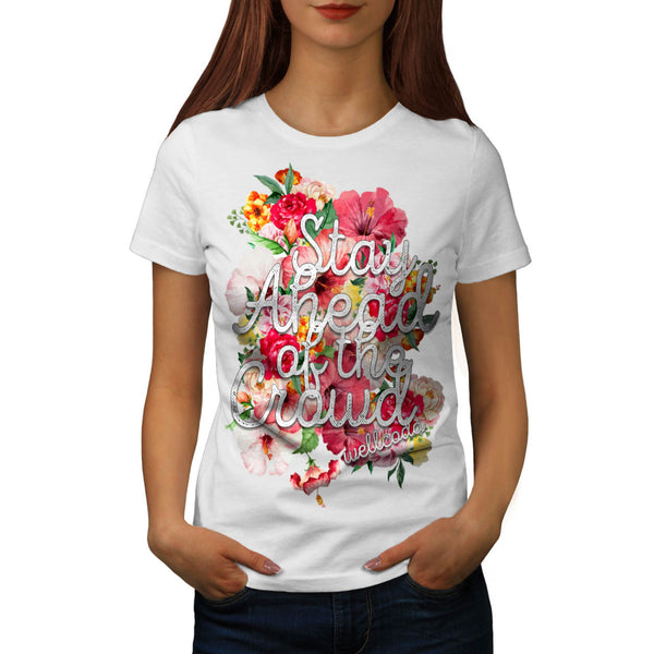 Stay Ahead Flower Womens T-Shirt