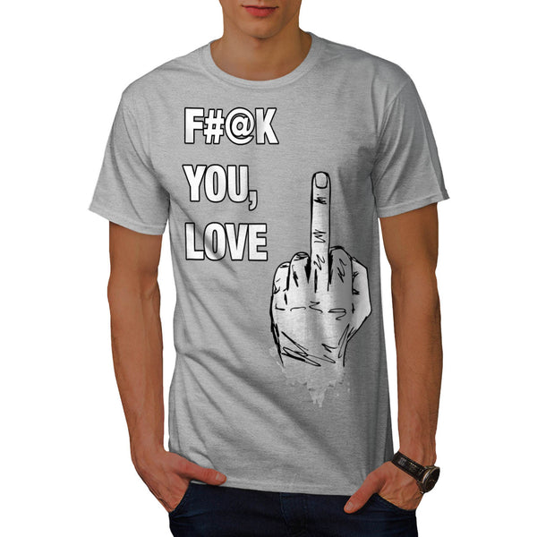 F#@k You Love Sign Mens T-Shirt