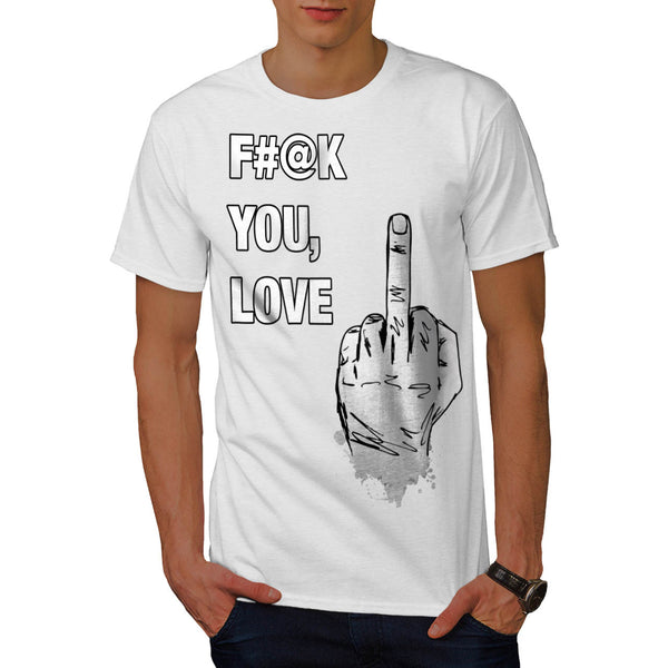 F#@k You Love Sign Mens T-Shirt