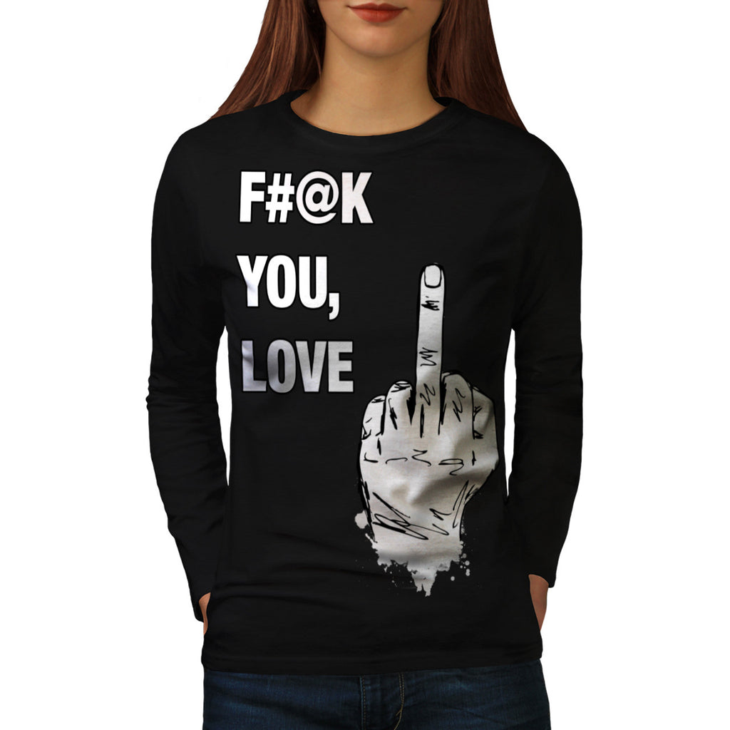 F#@k You Love Sign Womens Long Sleeve T-Shirt