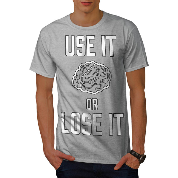 Use It Or Lose It Mens T-Shirt