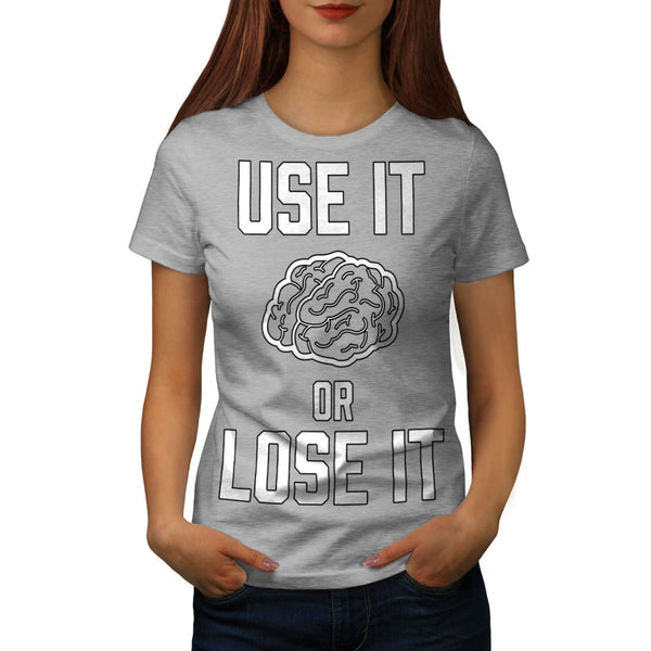 Use It Or Lose It Womens T-Shirt