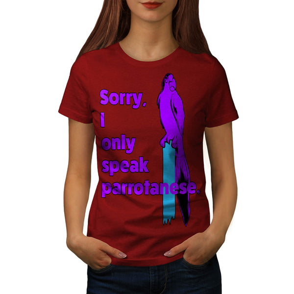 Sorry Speak Parrot Womens T-Shirt