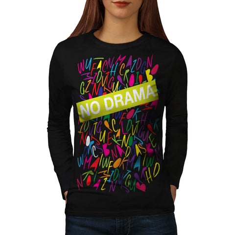 No Drama Please Stop Womens Long Sleeve T-Shirt