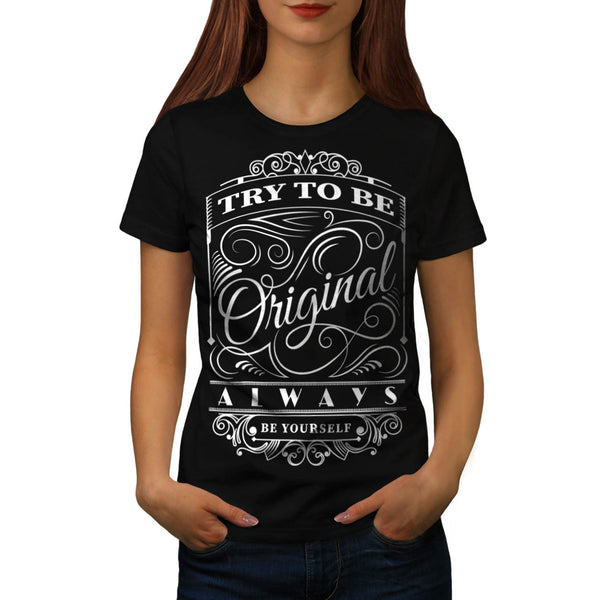 Be Original Yourself Womens T-Shirt
