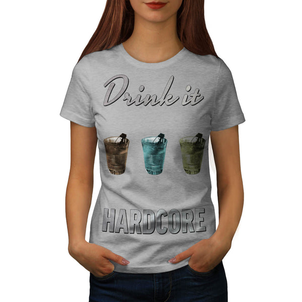 Drink It Hardcore Womens T-Shirt