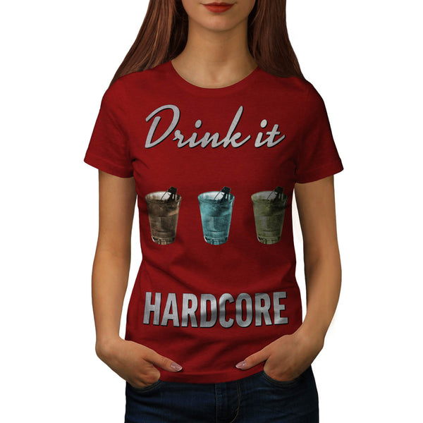 Drink It Hardcore Womens T-Shirt