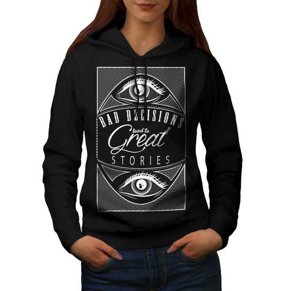 Bad Decisions Lead To Womens Hoodie