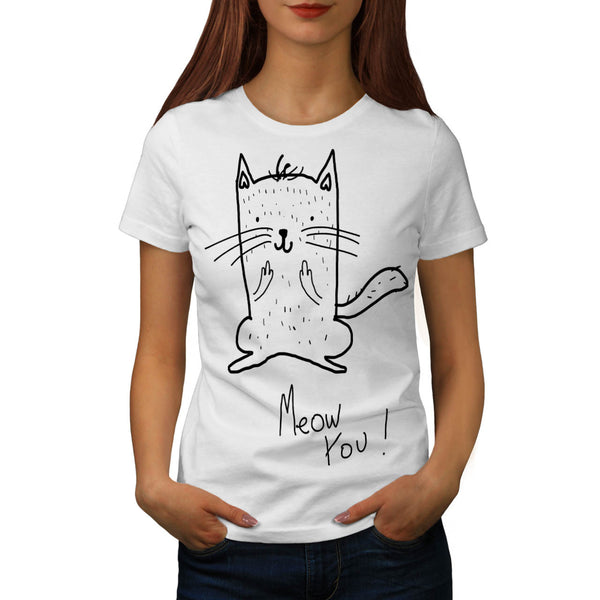 Meow You Cat Funny Womens T-Shirt
