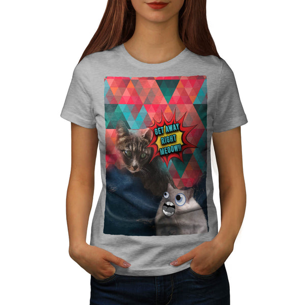 Get Away Right Meoow Womens T-Shirt